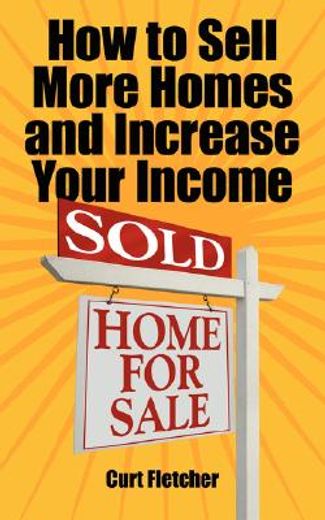 how to sell more homes and increase your income