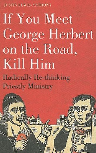 if you meet george herbert on the road, kill him,radically re-thinking priestly ministry