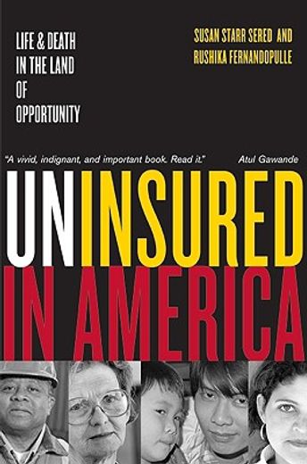 uninsured in america,life and death in the land of opportunity