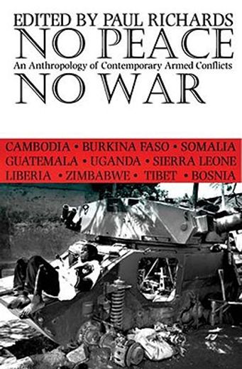 no peace, no war,an anthropology of contemporary armed conflicts
