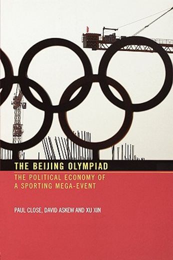 the beijing olympiad,the political economy of a sporting mega-event