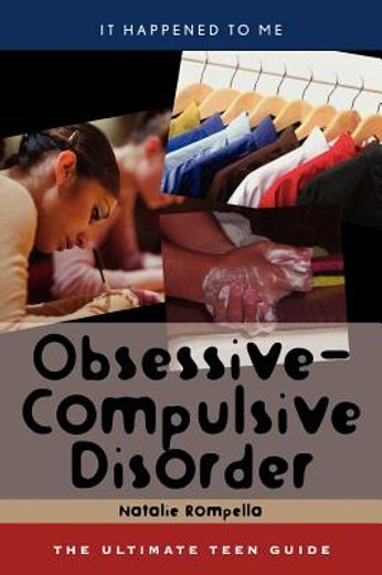 obsessive-compulsive disorder,the utlimate teen guide