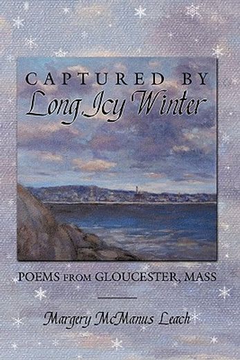 captured by long, icy winter,poems from gloucester, massachusetts