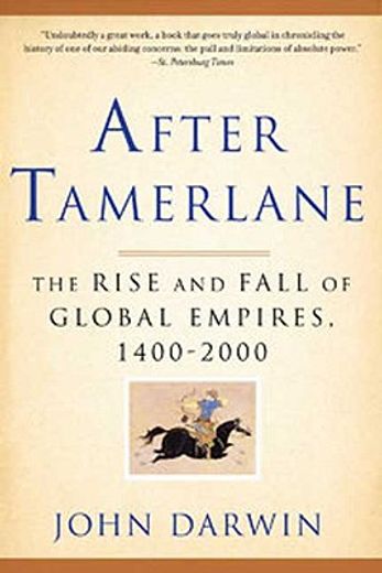 after tamerlane,the rise and fall of global empires, 1400-2000