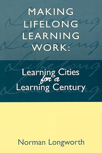 making lifelong learning work,learning cities for a learning century