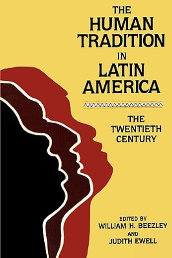 the human tradition in latin america: the twentieth century
