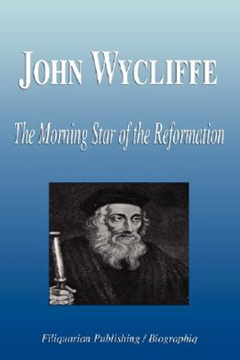 john wycliffe - the morning star of the reformation (biography)