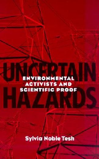 uncertain hazards,environmental activists and scientific proof