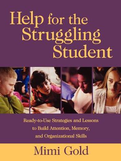 help for the struggling student,ready-to-use strategies and lessons to build attention, memory, & organizational skills