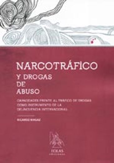 NARCOTRÁFICO Y DROGAS DE ABUSO: CAPACIDADES FRENTE AL TRÁFICO DE DROGAS COMO INSTRUMENTO DE LA DELINCUENCIA INTERNACIONAL