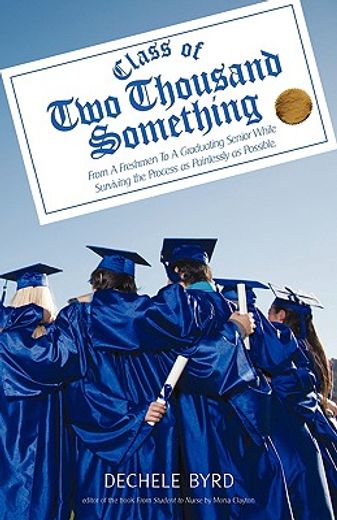 class of two thousand something: from a freshmen to a graduating senior while surviving the process