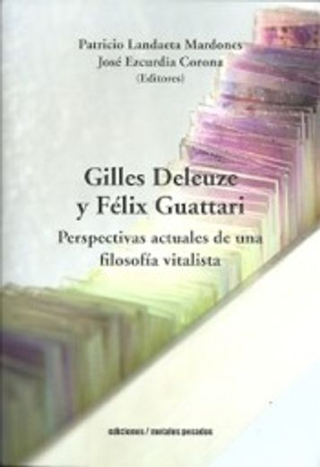Gilles Deleuze y Felix Guattari. Perspectivas actuales de una filosofía vitalista