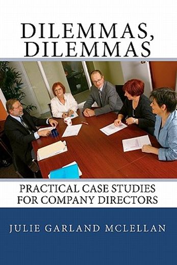 dilemmas, dilemmas,practical case studies for company directors