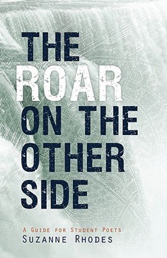 the roar on the other side,a guide for student poets