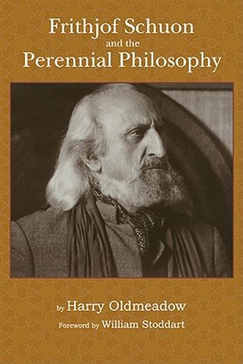 Frithjof Schuon and the Perennial Philosophy (en Inglés)