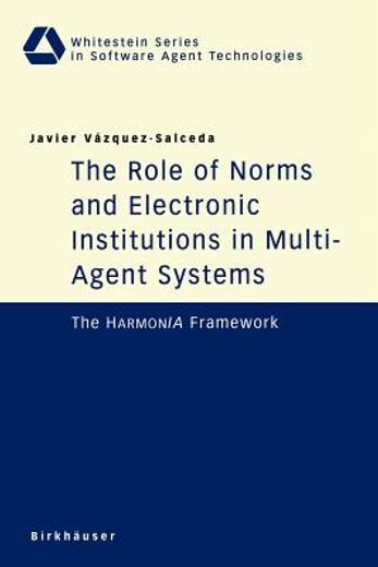 the role of norms and electronic institutions in multi-agent systems