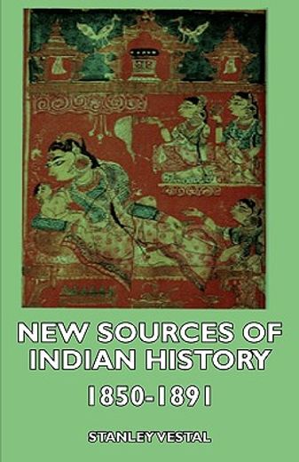 new sources of indian history 1850-1891: