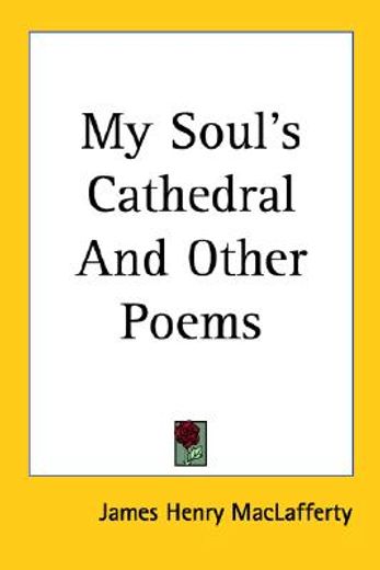 my soul´s cathedral and other poems