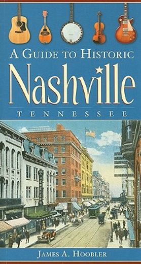 A Guide to Historic Nashville, Tennessee (en Inglés)