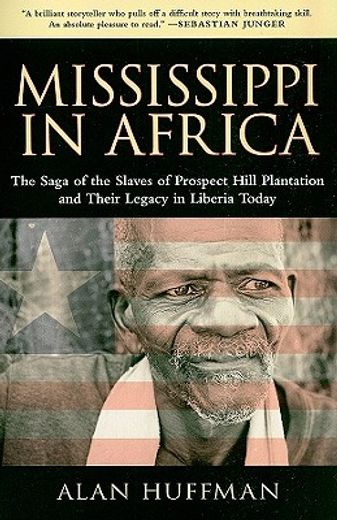 mississippi in africa,the saga of the slaves of prospect hill plantation and their legacy in liberia today