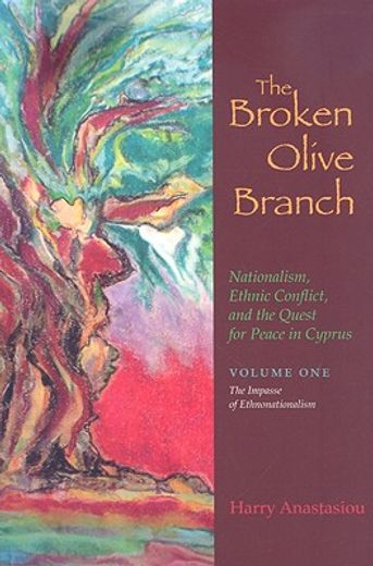 the broken olive branch,nationalism, ethnic conflict, and the quest for peace in cyprus: the impasse of ethnonationalism