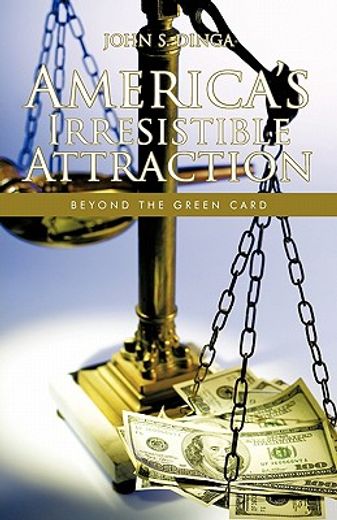 america`s irresistible attraction,beyond the green card (in English)