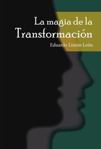 la magia de la transformaci n (in Spanish)