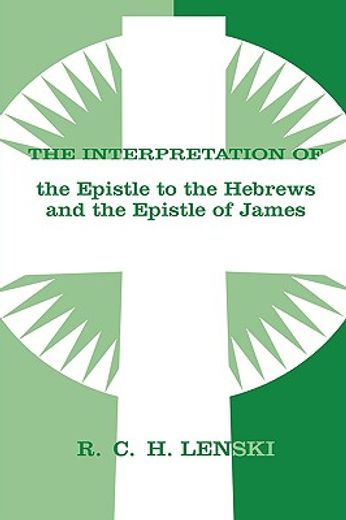 the interpretation of the epistle to the hebrews and the epistle of james
