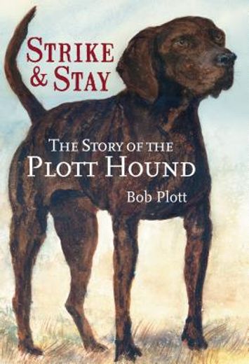 The Story of the Plott Hound: Strike & Stay (in English)