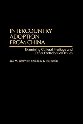 intercountry adoption from china,examining cultural heritage and other postadoption issues
