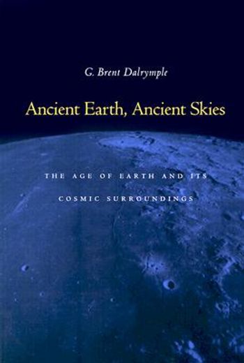 ancient earth, ancient skies,the age of earth and its cosmic surroundings