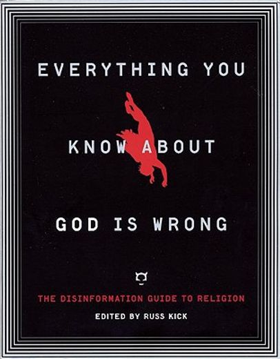 everything you know about god is wrong,the disinformation guide to religion