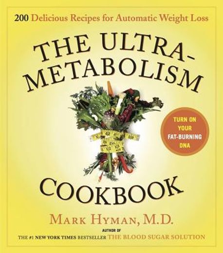 the ultrametabolism cookbook,200 delicious recipes that will turn on your fat-burning dna