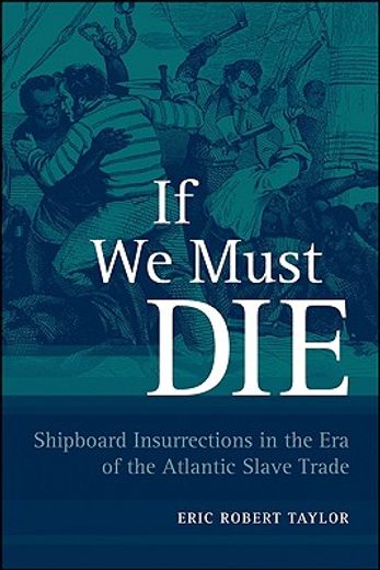 if we must die,shipboard insurrections in the era of the atlantic slave trade