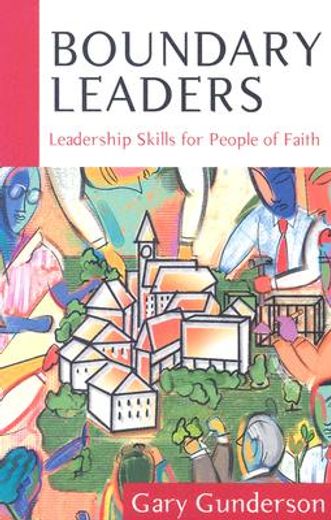 boundary leaders,leadership skills for people of faith