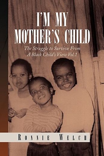 i´m my mother´s child,the struggle to survive from a black child´s view ; stay grounded
