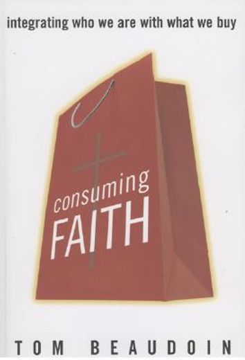 consuming faith,integrating who we are with what we buy