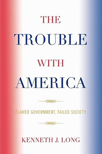 the trouble with america,flawed government, failed society