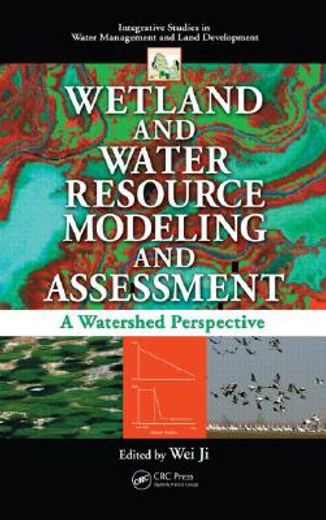 Wetland and Water Resource Modeling and Assessment: A Watershed Perspective (en Inglés)