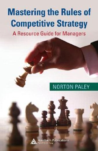 Mastering the Rules of Competitive Strategy: A Resource Guide for Managers (in English)