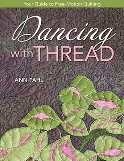 dancing with thread,your guide to free-motion quilting