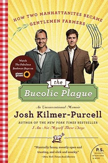 the bucolic plague,how two manhattanites became gentlemen farmers: an unconventional memoir