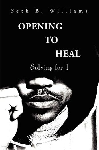 opening to heal,solving for i
