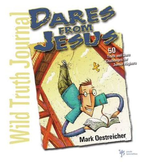 dares from jesus-wild truth journal: 50 truth and dare challenges for junior highers