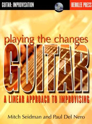 playing the changes,guitar, a linear approach to improvising