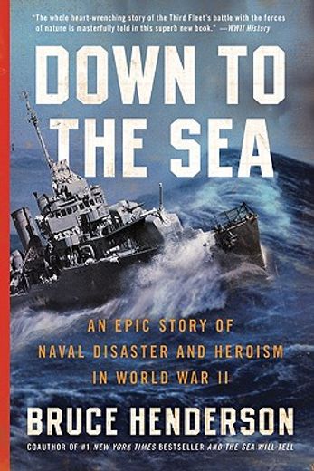 down to the sea,an epic story of naval disaster and heroism in world war ii (en Inglés)