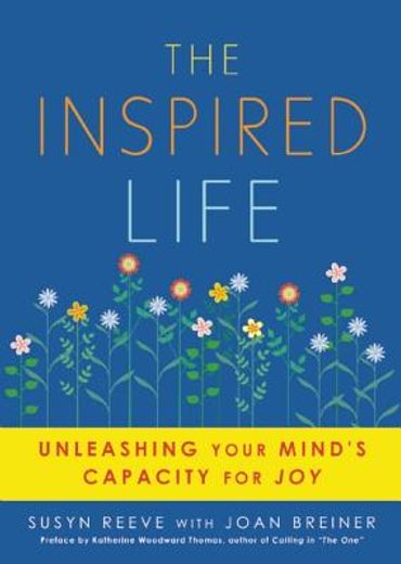 The Inspired Life: Unleashing Your Mind's Capacity for joy de Susyn Reeve(Viva ed)