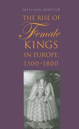 the rise of female kings in europe, 1300-1800