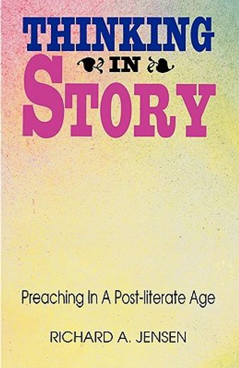 thinking in story,preaching in a post-literate age