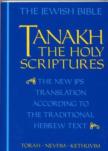 tanakh,a new translation of the holy scriptures according to the traditional hebrew text